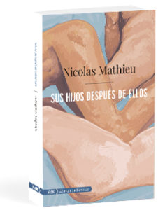 ARCHIVE | La couverture en espagnol du roman de Nicolas Mathieu, traduit comme <em>Sus hijos después de ellos</em> et édité par Alianza de Novelas (AdN)