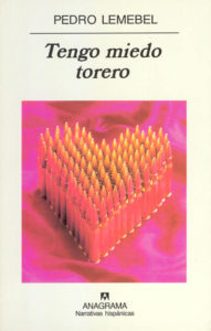 ARCHIVO | La novela de Pedro Lemebel en que se basa la película <em>Tengo miedo torero</em>, publicada por Anagrama en 2001 (Seix Barral, en Chile)