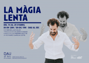 ARCHIVO | El cartel de <em>La màgia lenta</em>, durante su estreno en la sala barcelonesa Dau al Sec a finales de abril pasado