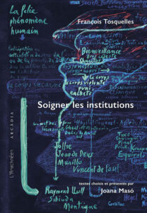 ARXIU | La portada del llibre, en versió francesa, Tosquelles. Soigner les institutions, de Joana Masó
