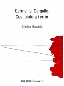 ARCHIVE | Couverture du livre Germaine Gargallo. Cos, pintura i error, de Cristina Masanés, dans lequel l'auteur met en lumière la figure de celle qui allait croiser à Paris tous les peintres catalans du début du siècle